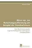 Alnus ssp. zur Rutschungsaufforstung am Beispiel der Stambachmure: Eine Quantifizierung der ingenieurbiologischen Leistung von Erlenbeständen