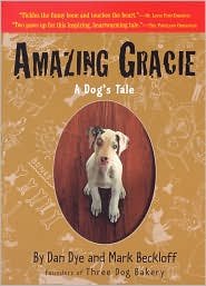 Amazing Gracie: A Dog's Tale by Dan Dye, Mark Beckloff