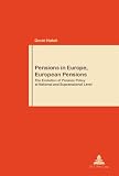 Pensions in Europe, European pensions : the evolution of pension policy at national and supranational level