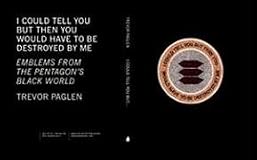 I Could Tell You but Then You Would Have to Be Destroyed by Me: Emblems from the Pentagons Black World