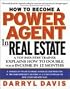 How To Become a Power Agent in Real Estate : A Top Industry Trainer Explains How to Double Your Income in 12 Months