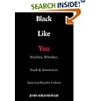 Black Like You: Blackface, Whiteface, Insult and Imitation in American Popular Culture by John Strausbaugh