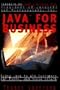 Java for Business: Using Java to Win Customers, Cut Costs, and Drive Growth