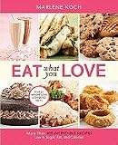  : Eat What You Love: More than 300 Incredible Recipes Low in Sugar, Fat, and Calories [Hardcover]