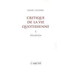 Critique de la vie quotidienne. Introduction, tome 1