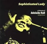 Sophisticated lady : a celebration of Adelaide Hall