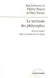 Le territoire des philosophes : Lieu et espace dans la pens�e au XXe si�cle
