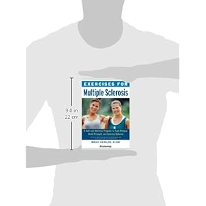 Exercises for Multiple Sclerosis: A Safe and Effective Program to Fight Fatigue, Build Strength, and Improve Balance