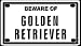 golden_retriever16golden retriever - Beware of Golden Retriever 2 14 X 4