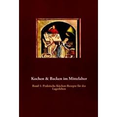 Kochen & Backen im Mittelalter: Praktische K�chen-Rezepte f�rs Lagerleben