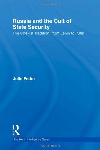 Russia and the Cult of State Security: The Chekist Tradition, From Lenin to Putin (Studies in Intelligence) by Julie Fedor (2011-11-04)