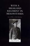 With a Highland Regiment in Mesopotamia: 2nd Battalion the Black Watch