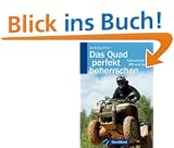 Das Quad perfekt beherrschen: Fahrtechnik f�r ATV und Quad