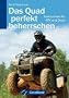 Das Quad perfekt beherrschen: Fahrtechnik f�r ATV und Quad