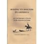 Riding to hounds in America: An introduction for fox hunters
