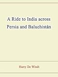 A Ride to India across Persia and Baluchistán
