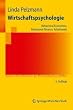 Wirtschaftspsychologie: Behavioral Economics, Behavioral Finance, Arbeitswelt (Springers Kurzlehrb�cher der Wirtschaftswissenschaften)
