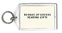 Beware of Greeks bearing gifts Keychain
