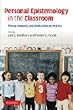 Personal Epistemology in the Classroom: Theory, Research, and Implications for Practice
