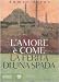 L'amore è come la ferita di una spada at Amazon Books: 312oOTS9DeL._SL75_