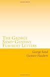The George Sand and Gustave Flaubert Letters
