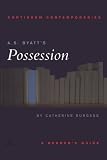 A.S. Byatts "Possession": A Readers Guide (Continuum Contemporaries series)