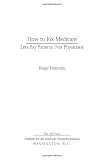 How to Fix Medicare: Let
