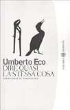 Dire quasi la stessa cosa. Esperienze di traduzione (Tascabili. Saggi)