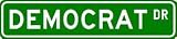 DEMOCRAT Street Sign ~ Custom Aluminum Street Signs - 4 x 18 inches