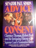 Advice and Consent: Clarence Thomas, Robert Bork  and the Intriguing History of the Supreme Court's Nomination Battles