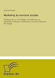 Marketing du tourisme durable: Developpement d`une strategie convenable pour les entreprises touristiques canadiennes sur le marché allemand des voyages (French Edition)