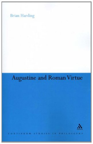 Augustine and Roman Virtue (Continuum Studies in Philosophy)