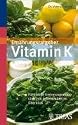 Ern&auml;hrungsratgeber Vitamin K: F&uuml;r stabile Gerinnungswerte: &uuml;ber 700 Lebensmittel im &Uuml;berblick