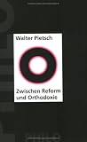 Zwischen Reform und Orthodoxie. Der Eintritt des ungarischen Judentums in die moderne Welt - Walter Pietsch