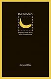 The Banana: Empires, Trade Wars, and Globalization (At Table)