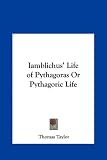 Iamblichus' Life of Pythagoras Or Pythagoric Life