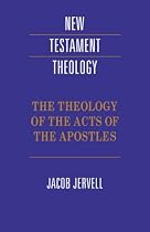 The Theology of the Acts of the Apostles (New Testament Theology)