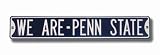 PENN STATE NITTANY LIONS WE ARE - PENN STATE AUTHENTIC METAL STREET SIGN (6 X 36)