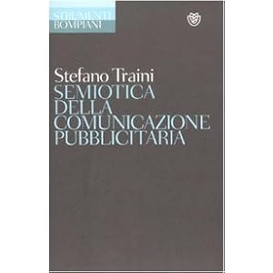 Semiotica della comunicazione pubblicitaria. Discorsi, marche, pratiche, consumi