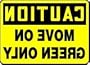 CAUTION MOVE ON GREEN ONLY (REVERSE LEGEND) 10" x 14" Adhesive Vinyl Sign