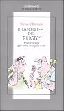 Il lato buffo del rugby. Frizzi e facezie per i patiti della palla ovale (I libri saggi)