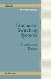 Stochastic Switching Systems: Analysis and Design (Control Engineering)