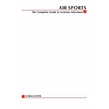 Air Sports: The Complete Guide to Aviation Adventure