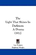The Light That Shines In Darkness: A Drama (1912)