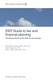 2007 Guide to tax and financial planning: Including analysis of the 2006 tax law changes