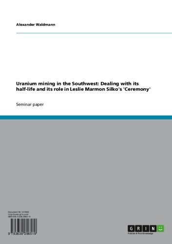 Uranium mining in the Southwest: Dealing with its half-life and its role in Leslie Marmon Silko's 'Ceremony'