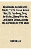 Taiwanese Composers: Yen Lu, Tyzen Hsiao, Valen Hsu, Ko Fan-Long, Teng Yu-Hsien, Jiang Wen-Ye, Liu Shueh-Shuan, James Fei, Gordon Shi-Wen C-
