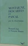 Montaigne, Descartes et Pascal par la dissertation