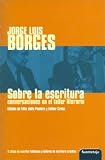 Sobre La Escritura: Conversaciones En El Taller Literario (Spanish Edition)