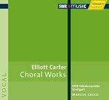 Elliott Carter: Choral Works